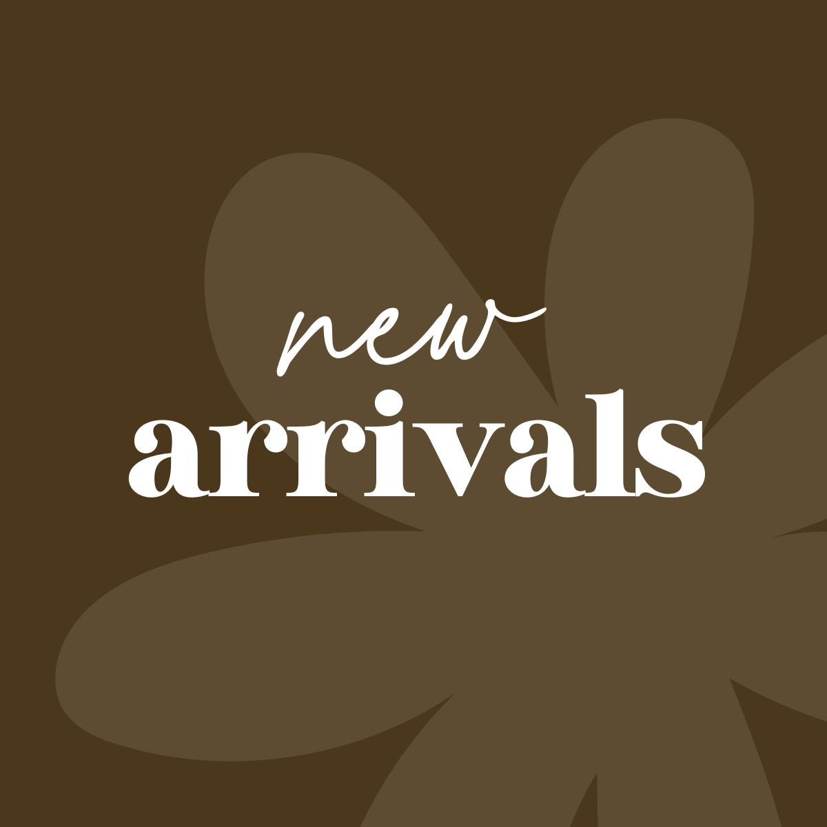 NEW ARRIVALS ✿
