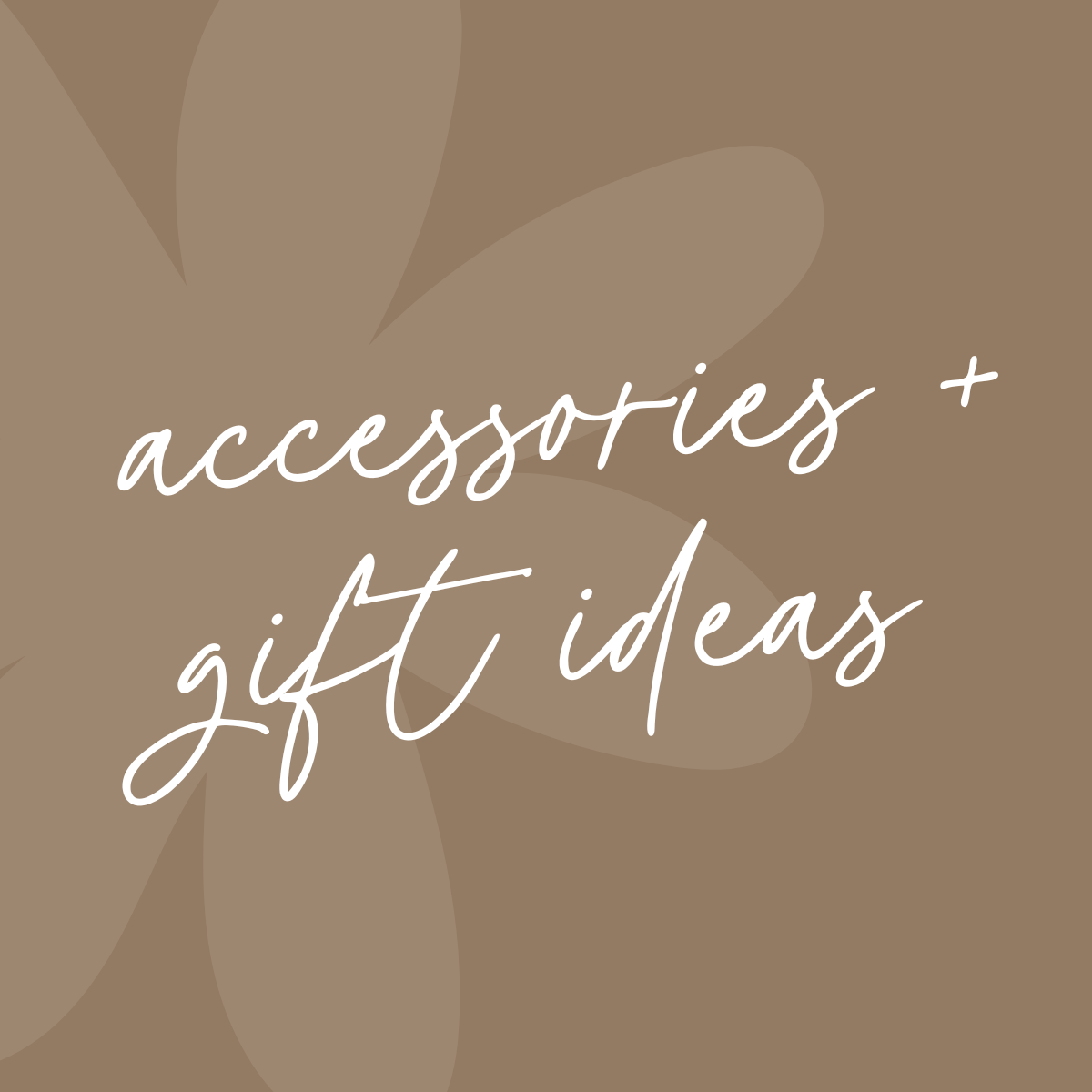 ACCESSORIES + GIFT IDEAS ✿