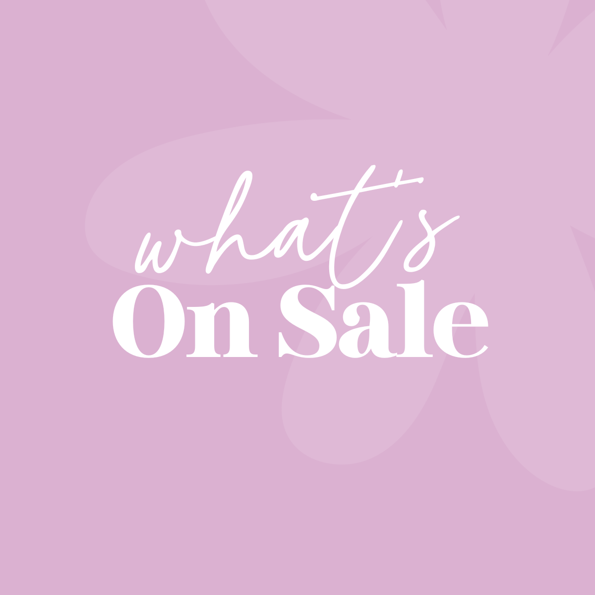 WHAT'S ON SALE ✿