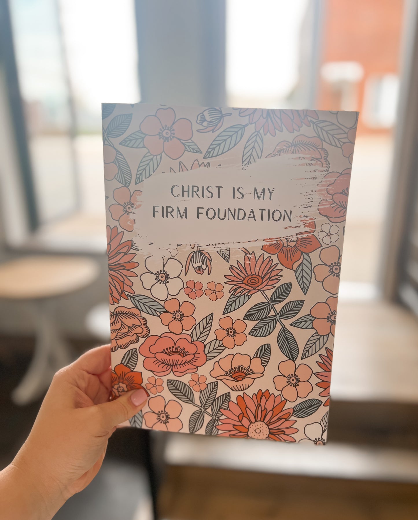 "Christ Is My Firm Foundation" Journal